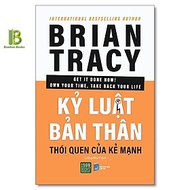 Sách - Kỷ Luật Bản Thân - Thói Quen Của Kẻ Mạnh - Brian Tracy - International Bestselling Author - 1
