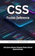 CSS Pocket Reference: Quick Syntax, Selectors, Properties, Flexbox, Grid, and Responsive Design