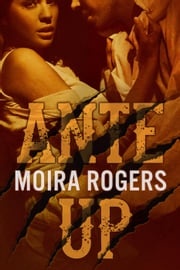 Ante Up Moira Rogers