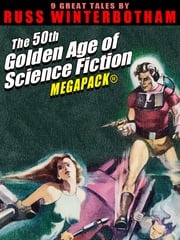 The 50th Golden Age of Science Fiction MEGAPACK®: Russ Winterbotham Russ Winterbotham