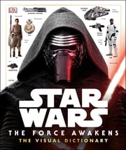 Star Wars The Force Awakens The Visual Dictionary Pablo Hidalgo