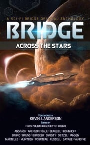 Bridge Across the Stars: A Sci-Fi Bridge Original Anthology Rhett C. Bruno