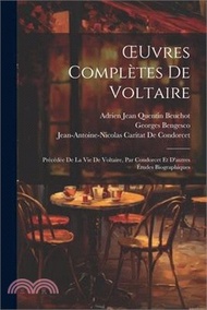 7550.OEuvres Complètes De Voltaire: Précédée De La Vie De Voltaire, Par Condorcet Et D'autres Études Biographiques