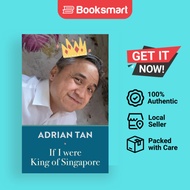 IF I WERE KING OF SINGAPORE Adrian Tan