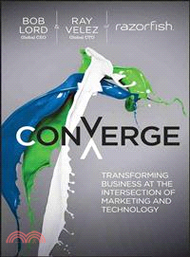 Converge ─ Transforming Business at the Intersection of Marketing and Technology