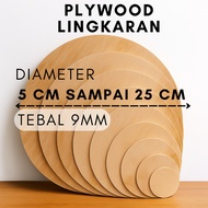 ROUND PLYWOOD DIAMETER 5 CM TO 25 CM THICKNESS 9 MM [ROUND PLYWOOD/LING DIAMETER 5CM, 6CM, 7CM, 8CM,