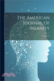 The American Journal Of Insanity; Volume 77