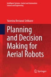 Planning and Decision Making for Aerial Robots Yasmina Bestaoui Sebbane