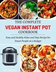 The Complete Vegan Instant Pot Cookbook Fifi Simon