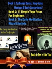Box Set 4 In 1: 11 Truths A Yoga Beginner Must Know About Volume 1 + 11 Simple Yoga Poses For Beginners + Daily Meditation Ritual + Zen Is Like You (Poem A Day &amp; Affirmation Book): Master Success &amp; Inner Peace Juliana Baldec