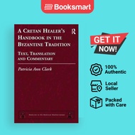 A Cretan Healer's Handbook In The Byzantine Tradition Text Translation And Commentary Medicine In The Medieval Medit