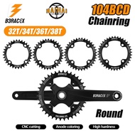 B3RACEX 104BCD Narrow Wide Chainring 32T-38T MTB Round Chainring CNC 7075 Alloy Bicycle Crankset