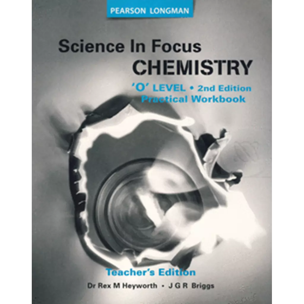 Pearson Longman : Science In Focus Chemistry : O Level : Practical Workboook : Teacher's Edition 2ED