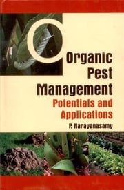 Organic Pest Management: Potentials &amp; Applications Dr. P. Narayanasamy