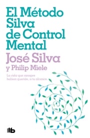 El método Silva de control mental Philip Miele
