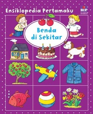 ENSIKLOPEDIA PERTAMAKU : BENDA DI SEKITAR