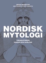 Nordisk mytologi - Vikingatidens gudar och hjältar Brian Branston