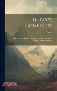 OEuvres Complètes: Claire D'albe. Mathilde. Elisabeth. La Prise De Jéricho.-T.2.Malvina. Amélie Mans