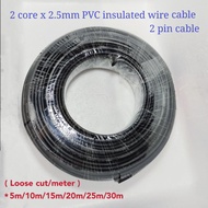 WIRE 2 CORE CABLE -2.5mm X 2C Pin PVC Insulated Cable ( Loose Cut ) - 5/10/15/20/25/30meter