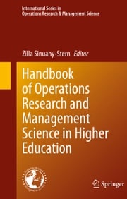 Handbook of Operations Research and Management Science in Higher Education Zilla Sinuany-Stern