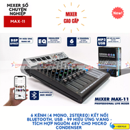 Mixer Max 11 - 6 kênh (4 mono 2stereo) kết nối Bluetooth USB - 99 hiệu ứng vang - Tích hợp nguồn 48V