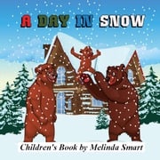 Children's Book: A Day In Snow Melinda Smart