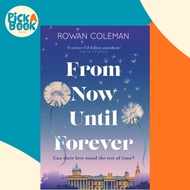 From Now Until Forever - a timeless love story guaranteed to make you cry, from by Rowan Coleman (UK
