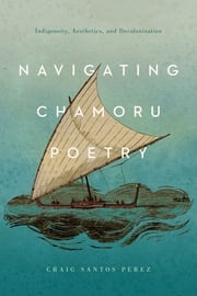 Navigating CHamoru Poetry Craig Santos Perez