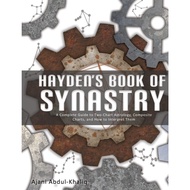 Hayden's Book of Synastry: A Complete Guide to Two-Chart Astrology, Composite Charts, and How to
