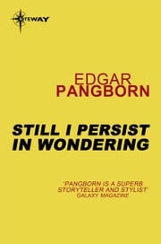 Still I Persist in Wondering Edgar Pangborn