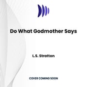 Do What Godmother Says L.S. Stratton