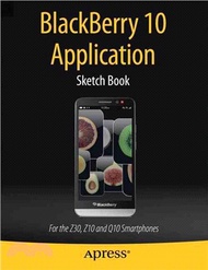 Blackberry 10 Application Sketch Book ― For the Z30, Z10 and Q10 Smartphones