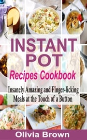Instant Pot Recipes Cookbook Olivia Brown