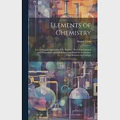 Elements of Chemistry: Containing the Principles of the Science: Both Experimental and Theoretical: Intended As a Text-Book for Academies, Hi