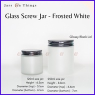 ✷ ❏ Frosted White Screw Jar (120ml / 250ml capacity) - Glass Jar (Candle Jar / Screw Jar Screw Lid)