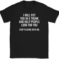 I Will Put You In A Trunk T-Shirt Funny Dont Mess With Me Joke Humor Text Tee