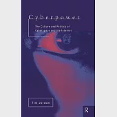 Cyberpower: The Culture and Politics of Cyberspace and the Internet