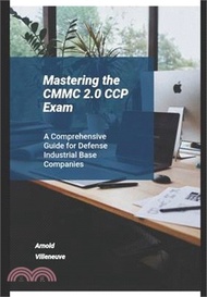 Mastering the CMMC 2.0 CCP Exam: A Comprehensive Guide for Defense Industrial Base Companies