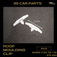 1pcs Honda Civic EK / EG 6th Gen Roof Moulding Clip