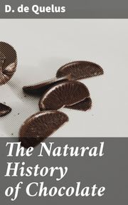The Natural History of Chocolate D. de Quelus