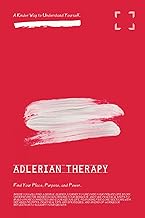 Adlerian Therapy: Guided Workbook and Prompts for Self-Reflection, Personal Growth, and Emotional We