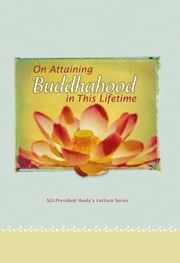 Lectures on “On Attaining Buddhahood in This Lifetime” Daisaku Ikeda