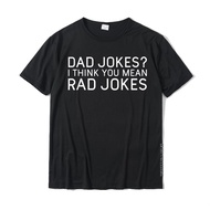 Mens Dad Jokes I Think You Mean Rad Jokes Funny Best Dad Gift T-Shirt Cotton Men Tops Shirt Europe T