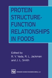 Protein Structure-Function Relationships in Foods Rickey Y. Yada