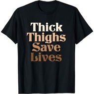 Thick Thighs Save Lives Shirt Thick Thighs Save Lives T-Shirt