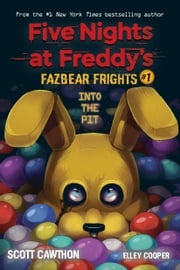 Into the Pit: An AFK Book (Five Nights at Freddy’s: Fazbear Frights #1) Scott Cawthon