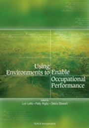 Using Environments to Enable Occupational Performance Lori Letts