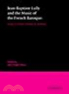 Jean-Baptiste Lully and the Music of the French Baroque:Essays in Honor of James R. Anthony