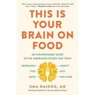 This Is Your Brain on Food Book Indispesable Guide to the Surprising Foods by Uma Naidoo Md