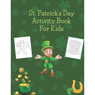 [sgstock] St. Patrick's Day Activity Book For Kids: Dot to dot, dot markers, mazes and coloring acti